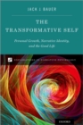 The Transformative Self : Personal Growth, Narrative Identity, and the Good Life - Book