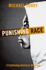 Punishing Race : A Continuing American Dilemma - eBook