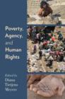 Poverty, Agency, and Human Rights - Book