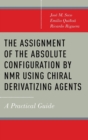 The Assignment of the Absolute Configuration by NMR using Chiral Derivatizing Agents : A Practical Guide - Book