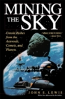Mining the Sky : Untold Riches From The Asteroids, Comets, And Planets - Book