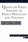 Quantum Field Theory Of Point Particles And Strings - Book