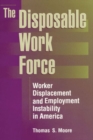 The Disposable Work Force : Worker Displacement and Employment Instability in America - Book