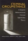 Criminal Circumstance : A Dynamic Multi-Contextual Criminal Opportunity Theory - Book