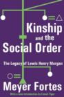 Kinship and the Social Order : The Legacy of Lewis Henry Morgan - Book