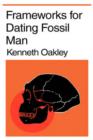 Frameworks for Dating Fossil Man - Book