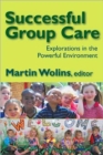 Successful Group Care : Explorations in the Powerful Environment - Book