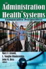 The Administration of Health Systems : Comparative Perspectives - Book