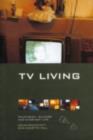 TV Living : Television, Culture and Everyday Life - eBook