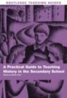 A Practical Guide to Teaching History in the Secondary School - eBook