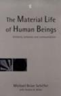 The Material Life of Human Beings : Artifacts, Behavior and Communication - eBook