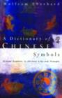 Dictionary of Chinese Symbols : Hidden Symbols in Chinese Life and Thought - eBook