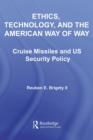 Ethics, Technology and the American Way of War : Cruise Missiles and US Security Policy - eBook