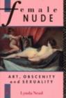 The Female Nude : Art, Obscenity and Sexuality - eBook