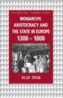 Monarchy, Aristocracy and State in Europe 1300-1800 - eBook