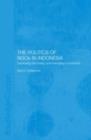 The Politics of NGOs in Indonesia : Developing Democracy and Managing a Movement - eBook