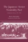 The Japanese-Soviet Neutrality Pact : A Diplomatic History 1941-1945 - eBook