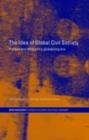 The Idea of Global Civil Society : Ethics and Politics in a Globalizing Era - eBook