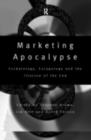 Marketing Apocalypse : Eschatology, Escapology and the Illusion of the End - eBook