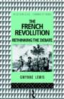 The French Revolution : Rethinking the Debate - eBook