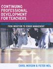 Continuing Professional Development for Teachers : From Induction to Senior Management - eBook