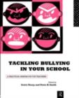 Tackling Bullying in Your School : A practical handbook for teachers - eBook