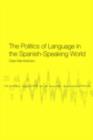 The Politics of Language in the Spanish-Speaking World : From Colonization to Globalization - eBook