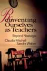 Reinventing Ourselves as Teachers : Beyond Nostalgia - eBook