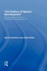 The Politics of Sports Development : Development of Sport or Development Through Sport? - eBook