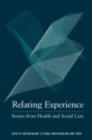 Relating Experience : Stories from Health and Social Care - eBook