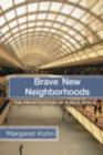 Brave New Neighborhoods : The Privatization of Public Space - eBook
