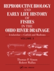 Reproductive Biology and Early Life History of Fishes in the Ohio River Drainage : Ictaluridae - Catfish and Madtoms, Volume 3 - eBook