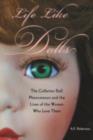 Life Like Dolls : The Collector Doll Phenomenon and the Lives of the Women Who Love Them - eBook