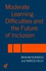 Moderate Learning Difficulties and the Future of Inclusion - eBook