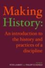 Making History : An Introduction to the History and Practices of a Discipline - eBook