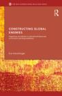 Constructing Global Enemies : Hegemony and Identity in International Discourses on Terrorism and Drug Prohibition - eBook