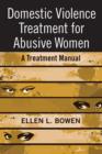 Domestic Violence Treatment for Abusive Women : A Treatment Manual - eBook