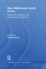 New Millennium South Korea : Neoliberal Capitalism and Transnational Movements - eBook