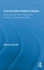 Frances Ellen Watkins Harper : African American Reform Rhetoric and the Rise of a Modern Nation State - eBook