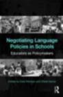 Negotiating Language Policies in Schools : Educators as Policymakers - eBook