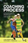 The Coaching Process : A Practical Guide to Becoming an Effective Sports Coach - eBook
