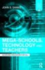 Mega-Schools, Technology and Teachers : Achieving Education for All - eBook