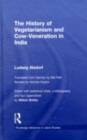The History of Vegetarianism and Cow-Veneration in India - eBook