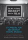 Teaching History with Film : Strategies for Secondary Social Studies - eBook