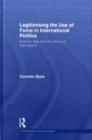 Legitimising the Use of Force in International Politics : Kosovo, Iraq and the Ethics of Intervention - eBook