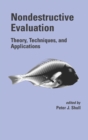 Nondestructive Evaluation : Theory, Techniques, and Applications - eBook