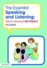 The Essential Speaking and Listening : Talk for Learning at Key Stage 2 - eBook