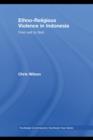Ethno-Religious Violence in Indonesia : From Soil to God - eBook
