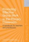 Promoting Effective Group Work in the Primary Classroom : A Handbook for Teachers and Practitioners - eBook
