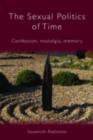 The Sexual Politics of Time : Confession, Nostalgia, Memory - eBook